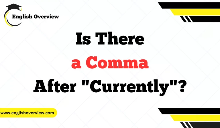 Is There a Comma After "Currently"
