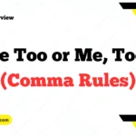 Me Too or Me, Too (Comma Rules)