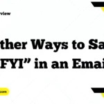 Other Ways to Say “FYI” in an Email