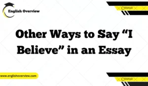 Other Ways to Say “I Believe” in an Essay