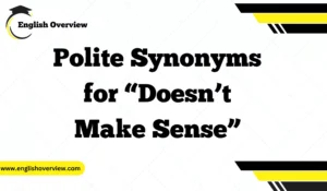 Polite Synonyms for “Doesn’t Make Sense”