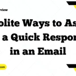 Polite Ways to Ask for a Quick Response in an Email