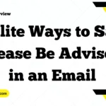 Polite Ways to Say “Please Be Advised” in an Email