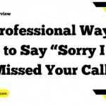 Professional Ways to Say “Sorry I Missed Your Call”