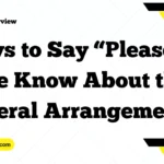 Ways to Say “Please Let Me Know About the Funeral Arrangements”