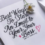 Best Ways to Start an Email to Your Boss (With Samples)