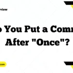 Do You Put a Comma After "Once"