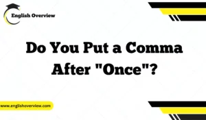 Do You Put a Comma After "Once"