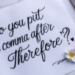 Do You Put a Comma After "Therefore