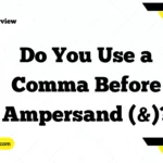 Do You Use a Comma Before Ampersand (&)