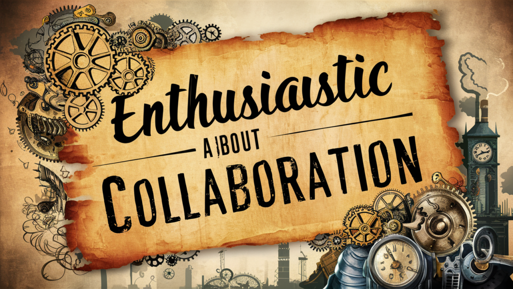 Enthusiastic About Collaboration