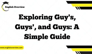 Exploring Guy's, Guys', and Guys: A Simple Guide