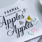 Formal Synonyms for “Apples to Apples”