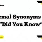 Formal Synonyms for “Did You Know”