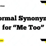 Formal Synonyms for “Me Too”