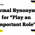 Formal Synonyms for “Play an Important Role”