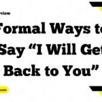 Formal Ways to Say “I Will Get Back to You”