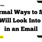 Formal Ways to Say “I Will Look Into It” in an Email