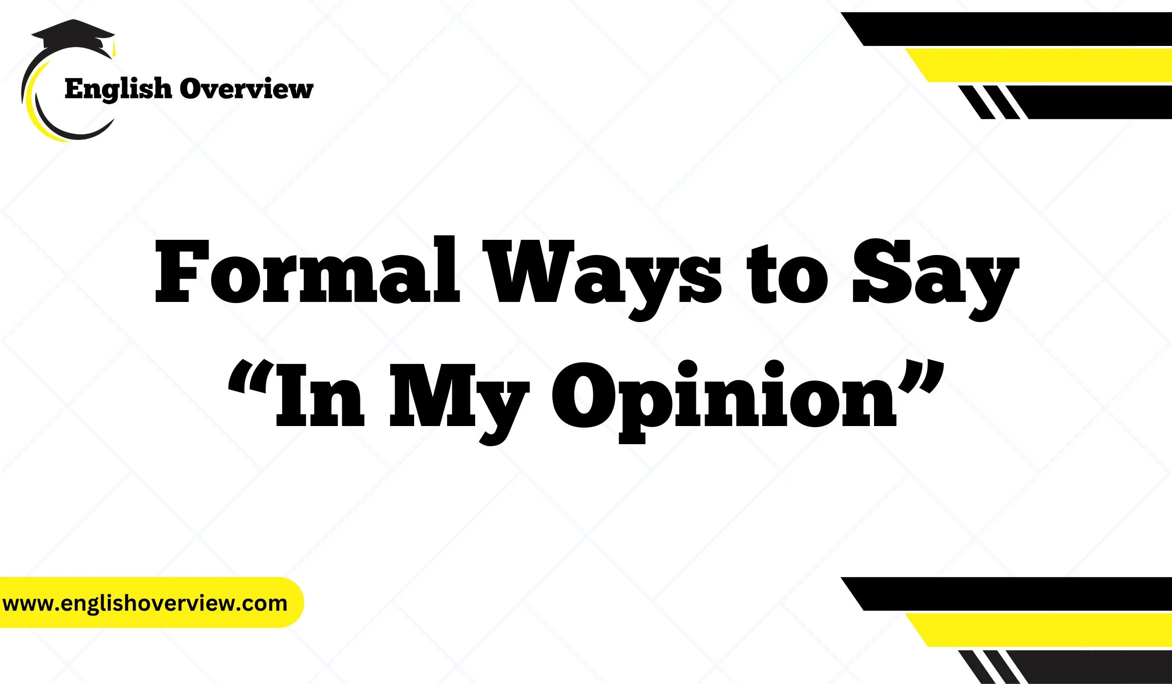 Formal Ways to Say “In My Opinion”