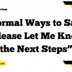 Formal Ways to Say “Please Let Me Know the Next Steps”