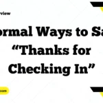 Formal Ways to Say “Thanks for Checking In”