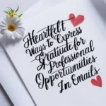 Heartfelt Ways to Express Gratitude for Professional Opportunities in Emails