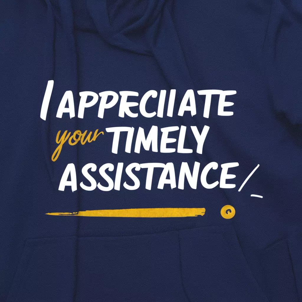 I Appreciate Your Timely Assistance