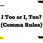 I Too or I, Too? (Comma Rules)