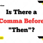 Is There a Comma Before "Then"