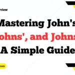 Mastering John's, Johns', and Johns: A Simple Guide