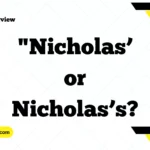 "Nicholas’ or Nicholas’s