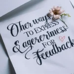 Other Ways to Express Eagerness for Feedback