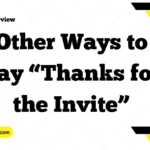 Other Ways to Say “Thanks for the Invite”