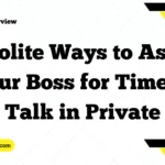 Polite Ways to Ask Your Boss for Time to Talk in Private