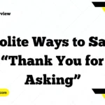 Polite Ways to Say “Thank You for Asking”