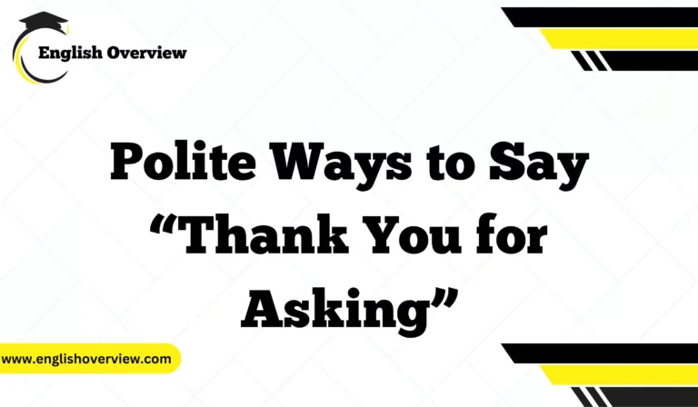 Polite Ways to Say “Thank You for Asking”