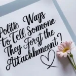 Polite Ways to Tell Someone They Forgot the Attachment