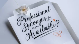 Professional Synonyms for “Are You Available”