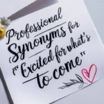 Professional Synonyms for “Excited for What’s to Come”
