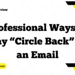 Professional Ways to Say “Circle Back” in an Email
