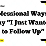 Professional Ways to Say “I Just Wanted to Follow Up”