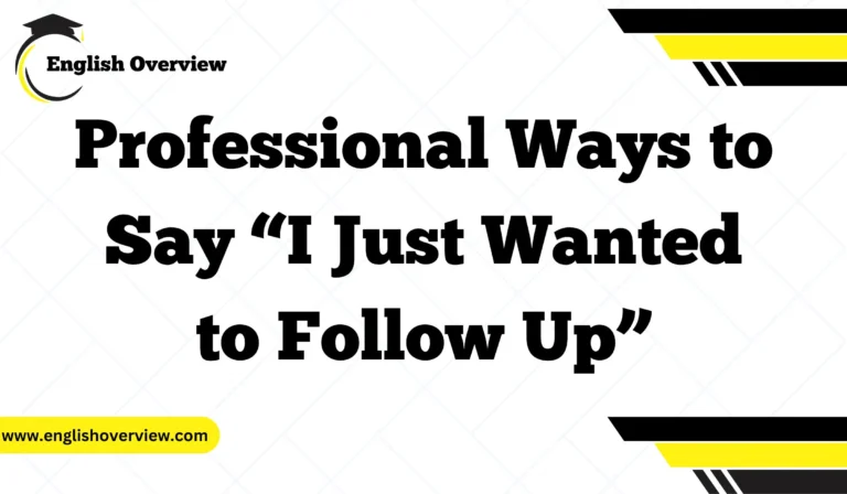 Professional Ways to Say “I Just Wanted to Follow Up”