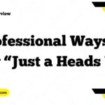 Professional Ways to Say “Just a Heads Up”