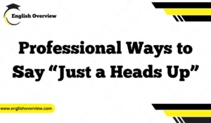 Professional Ways to Say “Just a Heads Up”