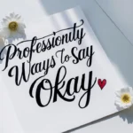 Professional Ways to Say “Okay”