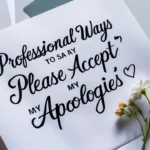 Professional Ways to Say “Please Accept My Apologies”