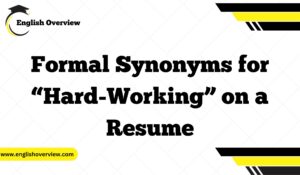 Formal Synonyms for “Hard-Working” on a Resume
