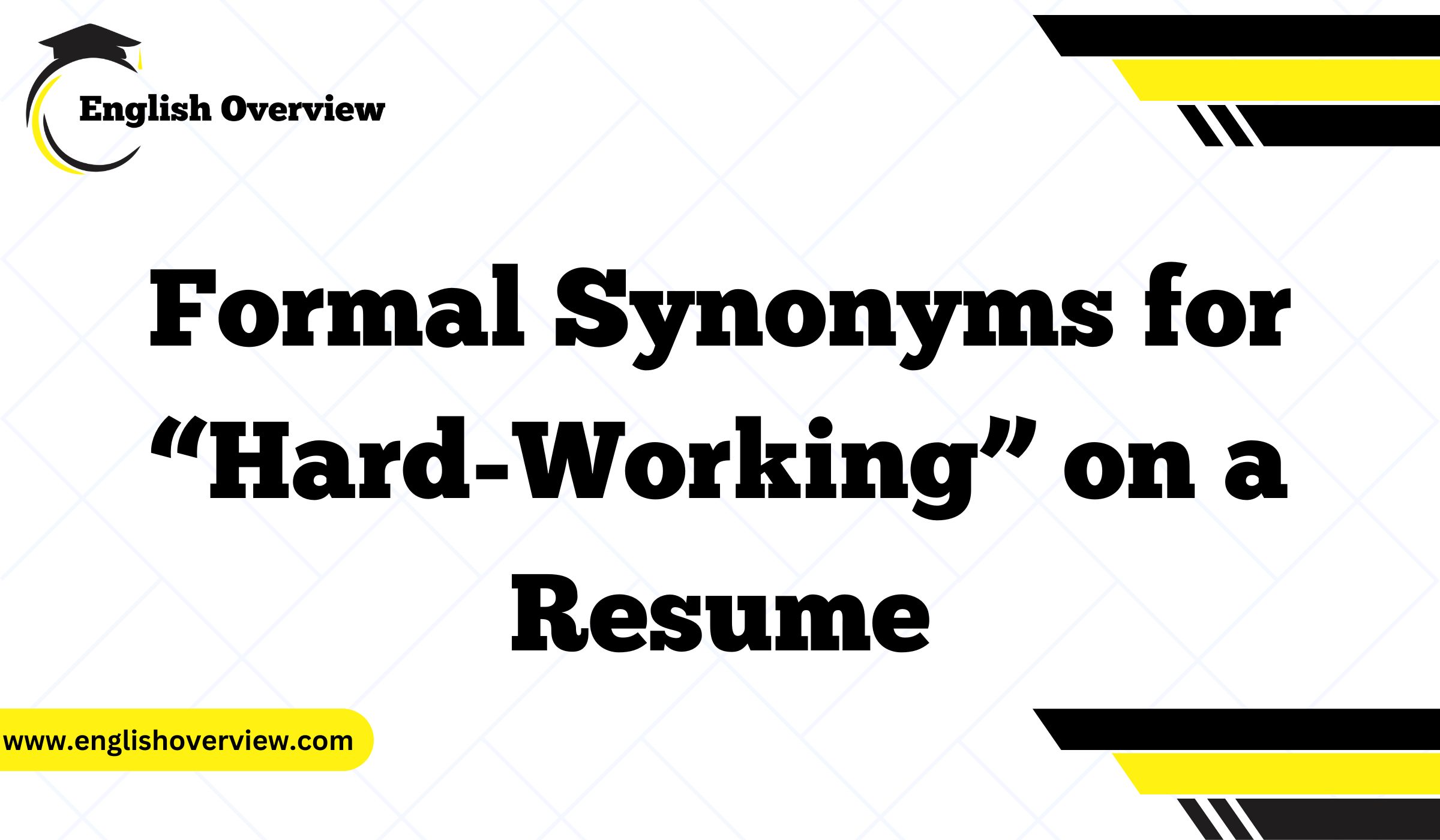 Formal Synonyms for “Hard-Working” on a Resume
