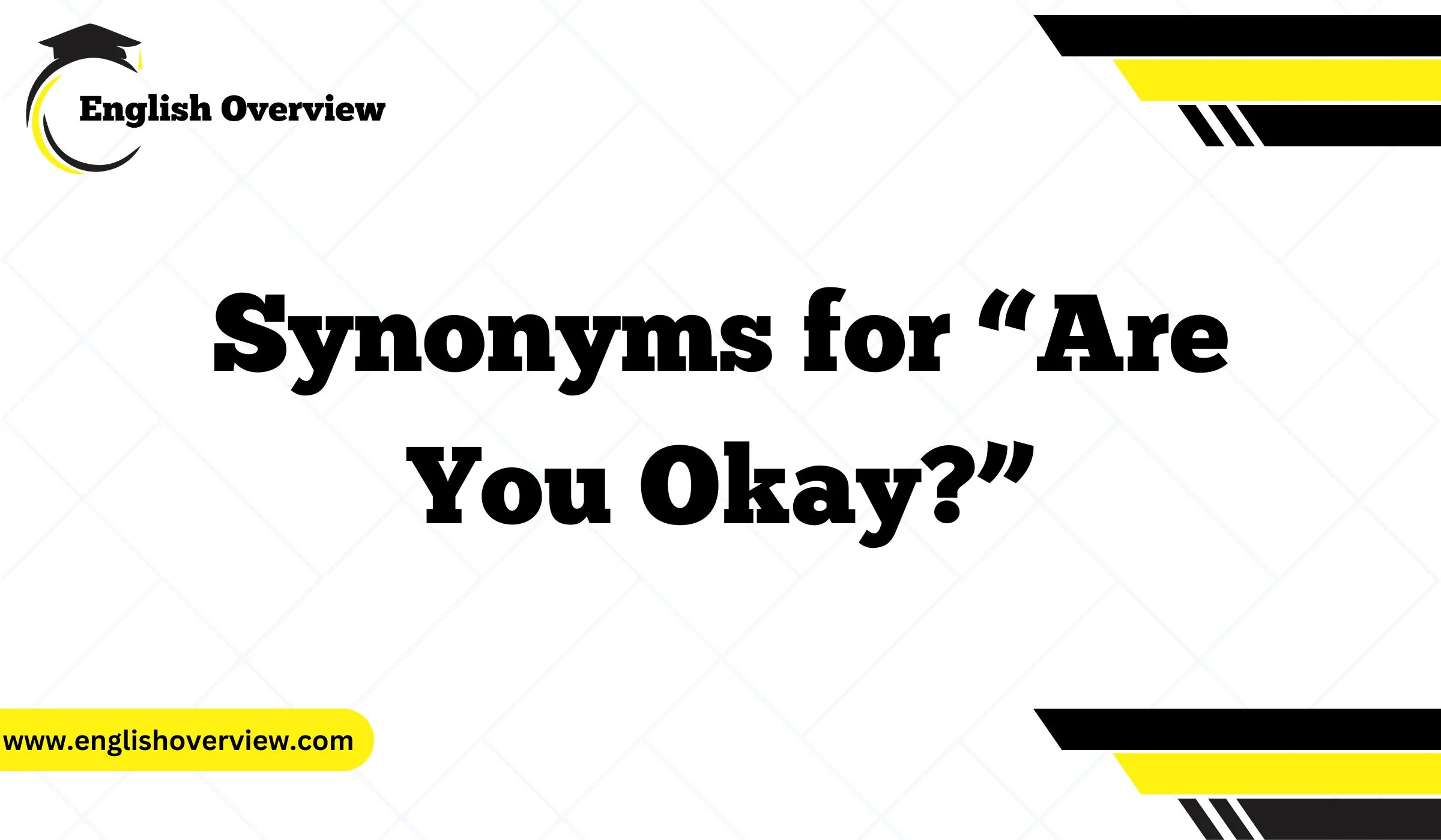 20 Synonyms for “Are You Okay?”