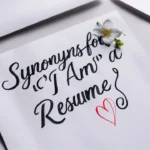 20 Synonyms for “I Am” in a Resume